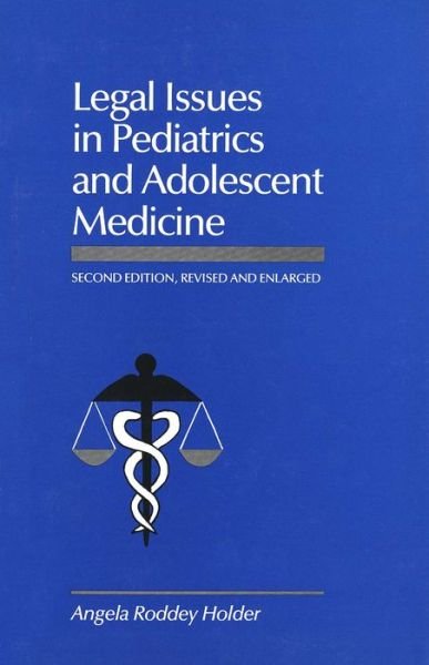 Cover for Angela Roddey Holder · Legal Issues in Pediatrics and Adolescent Medicine, Second Edition, Revised and (Hardcover Book) [2 Rev edition] (1985)