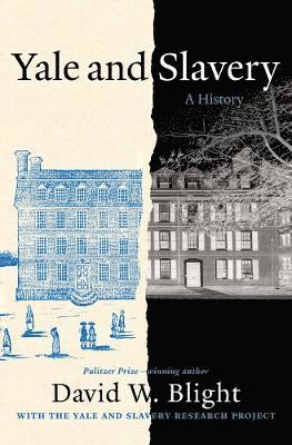 Yale and Slavery: A History - David W. Blight - Books - Yale University Press - 9780300273847 - May 14, 2024