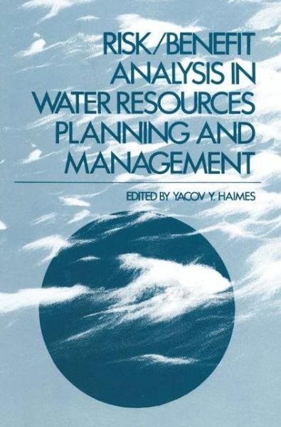 Cover for Yacov Haimes · Risk / Benefit Analysis in Water Resources Planning and Management (Hardcover Book) [1981 edition] (1982)