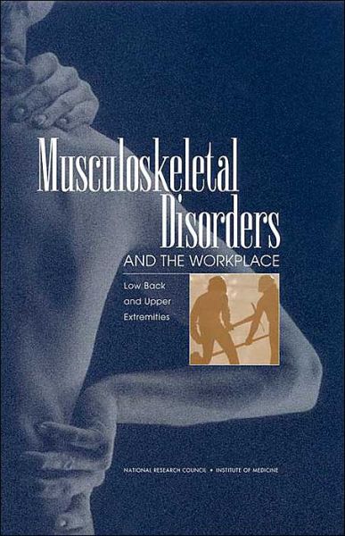 Cover for Institute of Medicine · Musculoskeletal Disorders and the Workplace: Low Back and Upper Extremities (Hardcover Book) (2001)