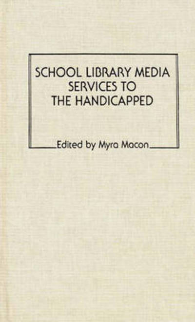 Cover for Myra Macon · School Library Media Services to the Handicapped (Hardcover Book) (1982)