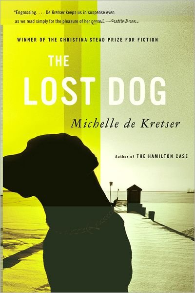 Cover for Michelle De Kretser · The Lost Dog: a Novel (Pocketbok) [Reprint edition] (2009)