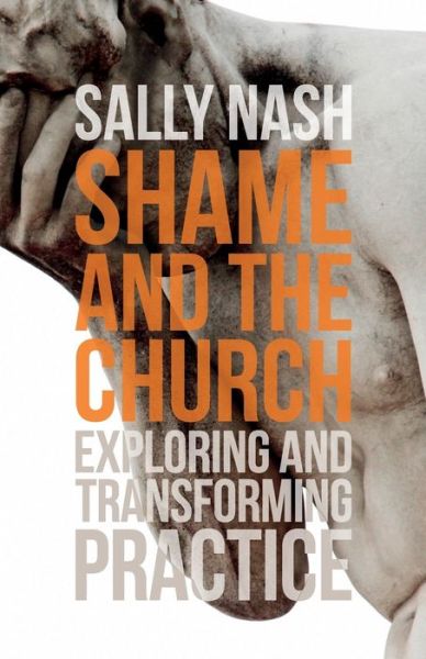 Cover for Sally Nash · Shame and the Church: Exploring and Transforming Practice (Paperback Book) (2020)