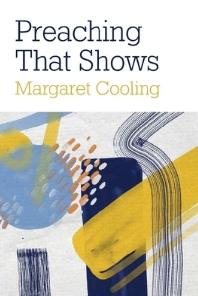 Cover for Margaret Cooling · Preaching that Shows: Revealing Relevance (Paperback Book) (2022)