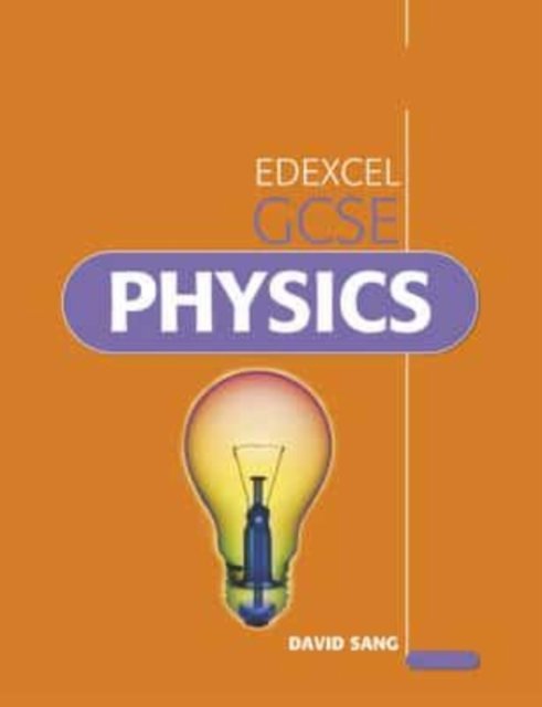 Edexcel GCSE Physics (Student's Book) - Edexcel Science - David Sang - Books - Hodder Education - 9780340914847 - December 25, 2009
