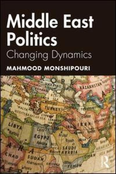 Cover for Monshipouri, Mahmood (San Francisco State University, USA) · Middle East Politics: Changing Dynamics (Paperback Book) (2019)