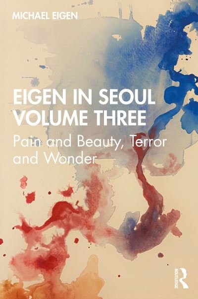Cover for Michael Eigen · Eigen in Seoul Volume Three: Pain and Beauty, Terror and Wonder (Paperback Book) (2021)