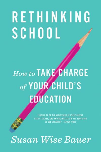 Cover for Susan Wise Bauer · Rethinking School: How to Take Charge of Your Child's Education (Paperback Bog) (2019)