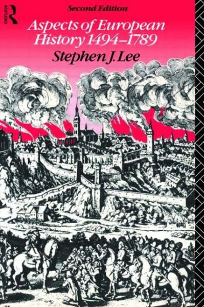 Aspects of European History 1494-1789 - Stephen J. Lee - Kirjat - Taylor & Francis Ltd - 9780415027847 - torstai 19. heinäkuuta 1984