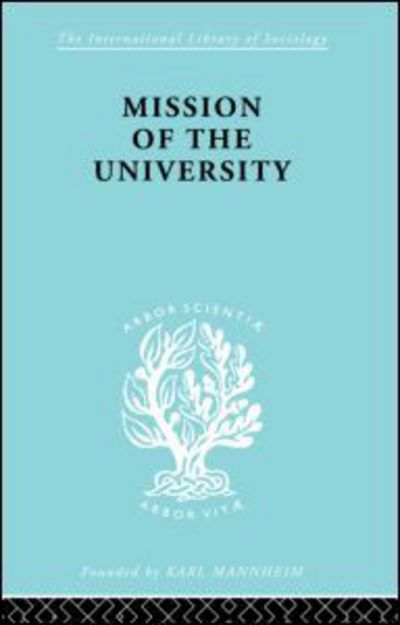 Mission of the University - International Library of Sociology - Jose Ortega y Gasset - Bøker - Taylor & Francis Ltd - 9780415605847 - 19. oktober 2010