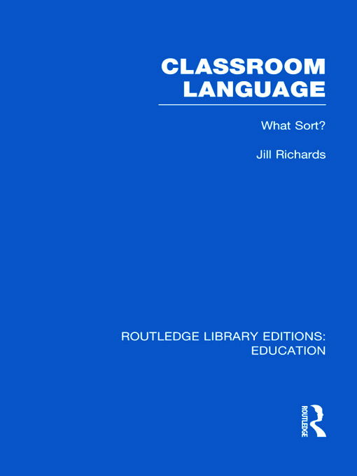 Cover for Jill Richards · Classroom Language: What Sort (RLE Edu O) - Routledge Library Editions: Education (Hardcover Book) (2011)