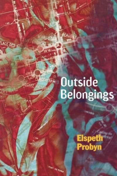 Outside Belongings - Elspeth Probyn - Bücher - Taylor & Francis Ltd - 9780415915847 - 30. April 1996
