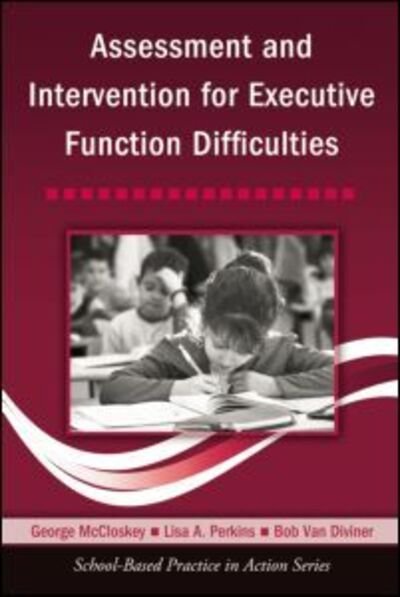 Cover for McCloskey, George (Philadelphia College of Osteopathic Medicine, USA) · Assessment and Intervention for Executive Function Difficulties - School-Based Practice in Action (Pocketbok) (2008)