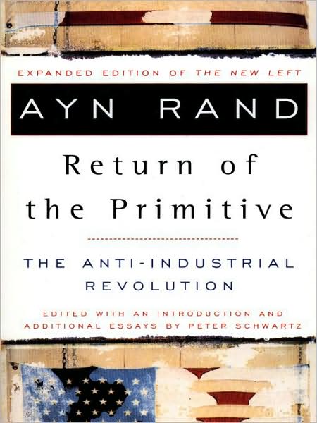 Cover for Ayn Rand · The Return of the Primitive: The Anti-Industrial Revolution (Paperback Book) [Expanded edition] (1999)