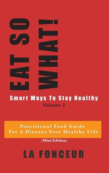 Cover for La Fonceur · Eat So What! Smart Ways To Stay Healthy Volume 2 (Gebundenes Buch) (2024)