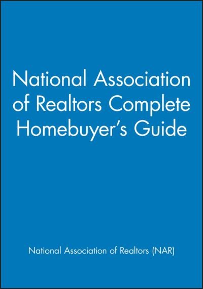 National Association of Realtors (NAR) · National Association of Realtors Complete Homebuyer's Guide (Paperback Book) (2024)