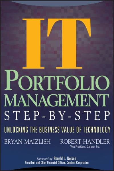 Cover for Maizlish, Bryan (Lockheed Martin Management and Data Systems Team NSGI) · IT (Information Technology) Portfolio Management Step-by-Step: Unlocking the Business Value of Technology (Hardcover Book) (2005)