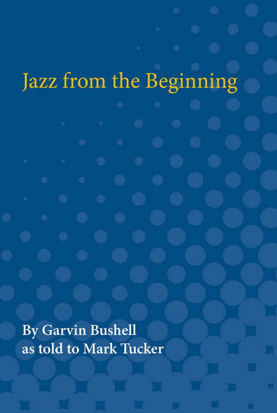 Cover for Garvin Bushell · Jazz from the Beginning (The Michigan American Music Series) (Paperback Book) (1990)