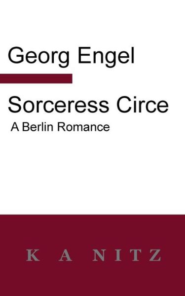 Cover for Georg Julius Leopold Engel · Sorceress Circe: a Berlin Romance (Paperback Book) (2014)