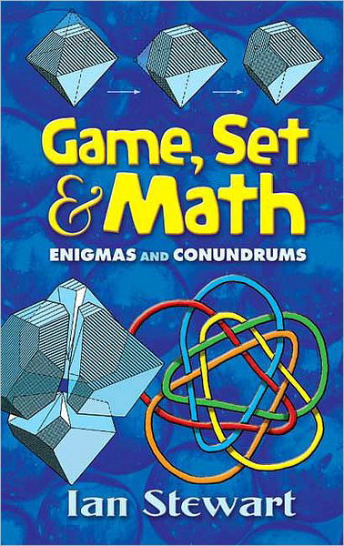 Game Set and Math: Enigmas and Conundrums - Dover Books on Mathema 1.4tics - Ian Stewart - Kirjat - Dover Publications Inc. - 9780486458847 - perjantai 27. heinäkuuta 2007