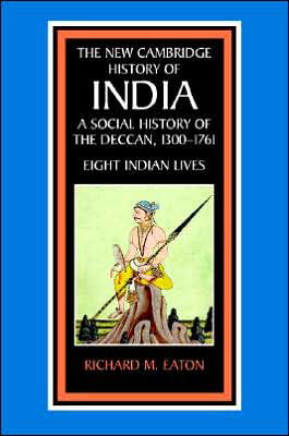 Cover for Eaton, Richard M. (University of Arizona) · A Social History of the Deccan, 1300–1761: Eight Indian Lives - The New Cambridge History of India (Gebundenes Buch) (2005)