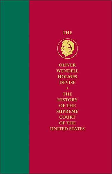 Cover for Haskins, George Lee (University of Pennsylvania) · History of the Supreme Court of the United States - Oliver Wendell Holmes Devise History of the Supreme Court of the United States (Gebundenes Buch) (2009)