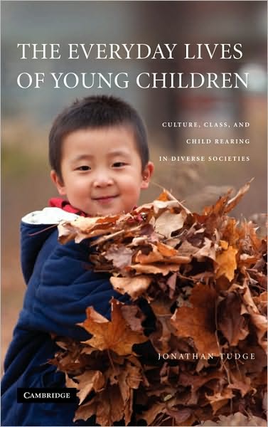 Cover for Jonathan Tudge · The Everyday Lives of Young Children: Culture, Class, and Child Rearing in Diverse Societies (Hardcover Book) (2008)