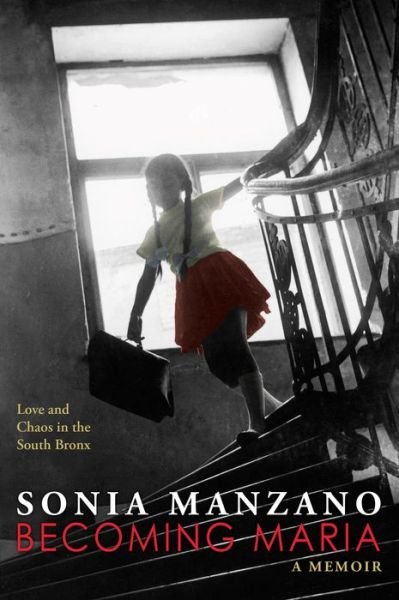 Cover for Sonia Manzano · Becoming Maria: Love and Chaos in the South Bronx: Love and Chaos in the South Bronx (Gebundenes Buch) (2015)