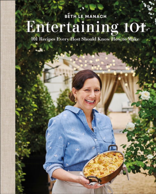 Cover for Author Beth Le Manach · Entertaining 101: 101 Recipes Every Host Should Know How to Make (Hardcover Book) (2025)