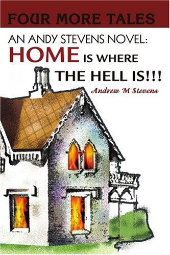 Cover for Andrew Stevens · An Andy Stevens Novel: Home is Where the Hell Is!!!: Four More Tales (Paperback Book) (2002)