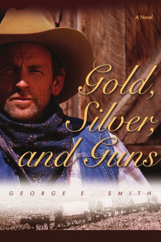 Cover for George Smith · Gold, Silver, and Guns (Taschenbuch) (2007)