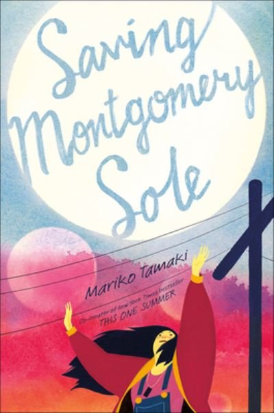 Cover for Mariko Tamaki · Saving Montgomery Sole (Hardcover bog) (2017)