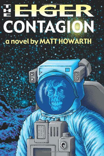 Cover for Matt Howarth · The Eiger Contagion (Taschenbuch) (2012)