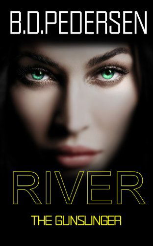 Cover for B. D. Pedersen · River: the Gun Slinger (Volume 2) (Paperback Book) [First edition] (2014)