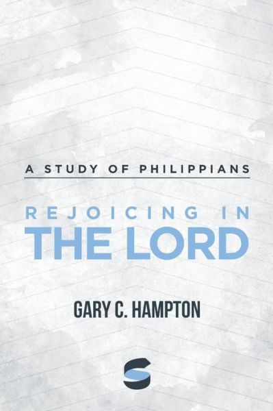 Cover for Gary C. Hampton · Rejoicing in the Lord A Study of Philippians (Paperback Book) (2015)