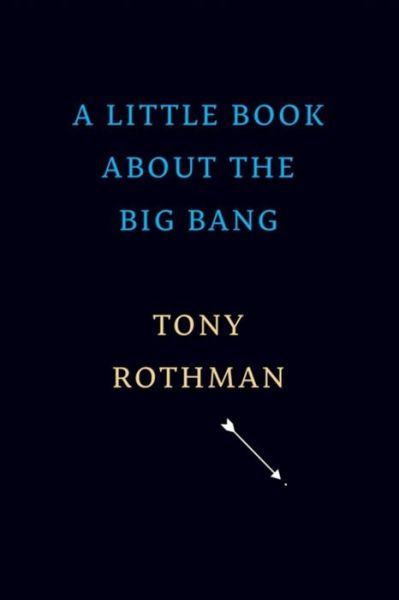 Cover for Tony Rothman · A Little Book about the Big Bang (Inbunden Bok) (2022)