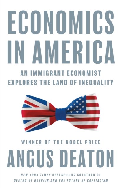 Cover for Angus Deaton · Economics in America: An Immigrant Economist Explores the Land of Inequality (Paperback Bog) (2024)