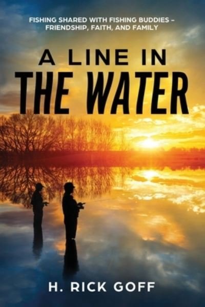 Cover for H Rick Goff · A Line in the Water by H. Rick Goff (Paperback Book) (2018)