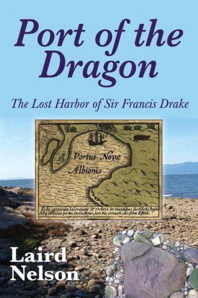 Cover for Laird L. Nelson · Port of the Dragon: the Lost Harbor of Sir Francis Drake (Paperback Bog) (2014)