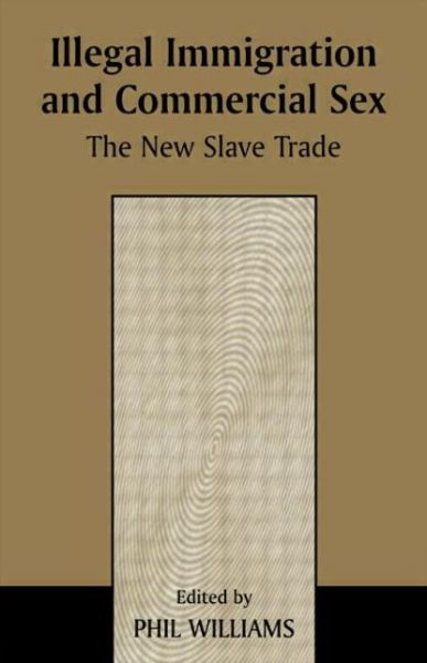 Cover for Phil Williams · Illegal Immigration and Commercial Sex: The New Slave Trade (Paperback Book) (1999)