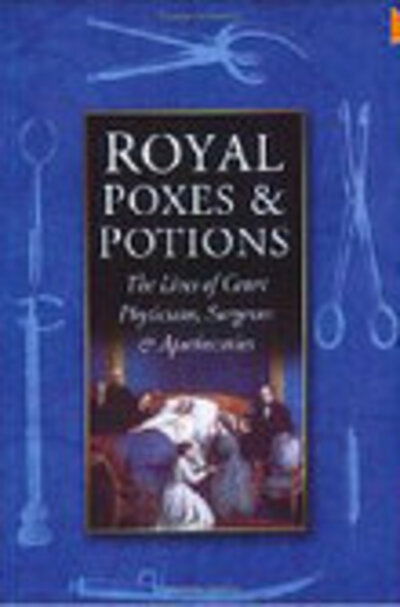 Cover for Raymond Lamont-Brown · Royal Poxes and Potions: The Lives of Court Physicians, Surgeons and Apothecaries (Paperback Book) [New edition] (2002)