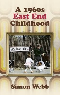 Cover for Simon Webb · A 1960s East End Childhood (Paperback Book) (2012)