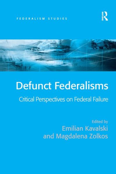 Cover for Emilian Kavalski · Defunct Federalisms: Critical Perspectives on Federal Failure - Federalism Studies (Innbunden bok) [New edition] (2008)