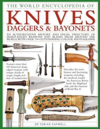 Cover for Tobias Capwell · Knives, Daggers &amp; Bayonets, the World Encyclopedia of: An authoritative history and visual directory of sharp-edged weapons and blades from around the world, with more than 700 photographs (Hardcover Book) (2019)