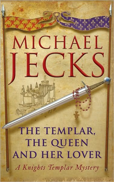 The Templar, the Queen and Her Lover (Last Templar Mysteries 24): Conspiracies and intrigue abound in this thrilling medieval mystery - Michael Jecks - Books - Headline Publishing Group - 9780755332847 - June 12, 2008