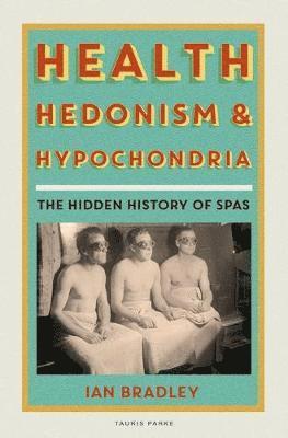 Cover for Ian Bradley · Health, Hedonism and Hypochondria (Book) (2024)