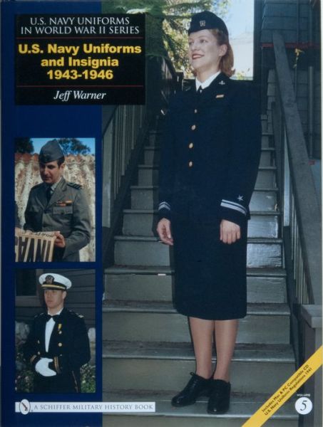 U.S. NAVY UNIFORMS IN WORLD WAR II SERIES: U.S. Navy Uniforms and Insignia 1943-1946 - Jeff Warner - Books - Schiffer Publishing Ltd - 9780764325847 - August 31, 2007