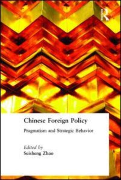 Cover for Suisheng Zhao · Chinese Foreign Policy: Pragmatism and Strategic Behavior (Hardcover Book) (2003)