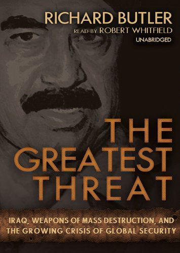 Cover for Richard Butler · The Greatest Threat: Iraq, Weapons of Mass Destruction, and the Growing Crisis of Global Security (Audiobook (CD)) [Unabridged edition] (2003)