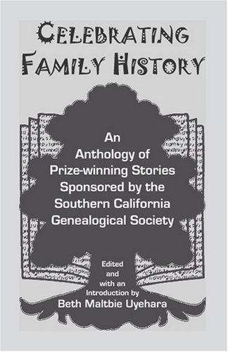 Cover for Beth Maltbie Uyehara · Celebrating Family History: an Anthology of Prize-winning Stories Sponsored by the Southern California Genealogical Society (Paperback Book) (2009)